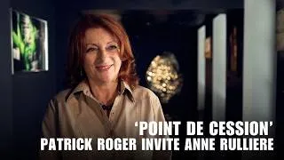 Miniature : Point de Cession - Patrick Roger invite Anne Rullière
