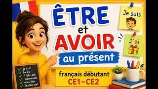 Miniature : Apprendre ÊTRE et AVOIR au présent facilement (français débutant CE1–CE2)