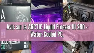 Miniature : Avis sur la ARCTIC Liquid Freezer III 280 - Water-Cooled PC, All-in-One Water Cooler for AIO Process