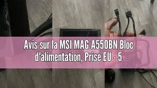 Miniature : Avis sur la MSI MAG A550BN Bloc d'alimentation, Prise EU - 550W, Certifié 80 Plus Bronze, PSU ATX, R