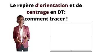 Miniature : Le repère d'orientation et de centrage expliquer et tracer en 10 min
