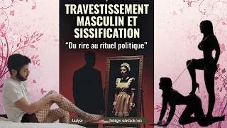 Miniature : Travestissement, féminisation, sissyfication : du rire au rituel politique.