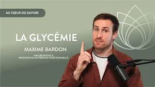 Miniature : Au cœur du savoir - Glycémie : son lien avec le vieillissement - Maxime, nutrition fonctionnelle