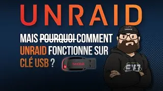 Miniature : TUTO UNRAID | Pourquoi UNRAID fonctionne sur clé USB ? Explication + Guide complet