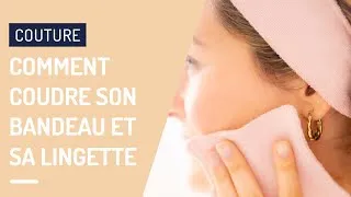 Miniature : Tutoriel - Comment coudre son bandeau et sa lingette réutilisable 🪡