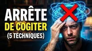 Miniature : Comment ARRÊTER de Trop Réfléchir (5 Techniques Validées par la Science)