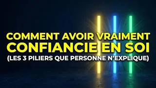 Miniature : Comment avoir VRAIMENT confiance en soi (les 3 piliers que personne n'explique)