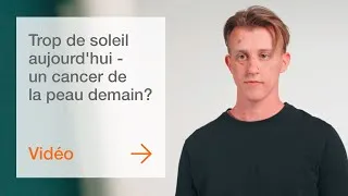 Miniature : Trop de soleil aujourd'hui - un cancer de la peau demain?