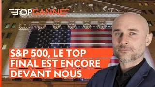 Miniature : S&P 500, le top final est-il enfin en vue ?  | Top Ganne