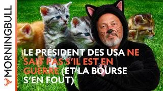 Miniature : Le Président des USA ne sait pas s’il est en GUERRE (et la Bourse s’en fout) | Morningbull