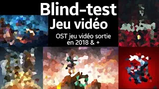 Miniature : OST jeu vidéo sortie en 2018 & + ! (43 extraits) - BLIND TEST