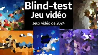 Miniature : Jeux sortie en 2024 ! (34 extraits) - BLIND TEST