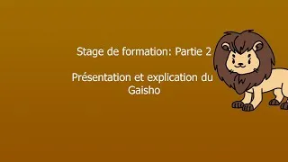 Miniature : Formation partie 2 : explication du Gaïsho