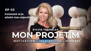 Miniature : EP 03 Comment ai-je atteint mes objectifs - Sylvia Tremblay