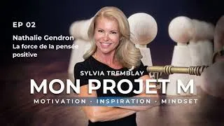 Miniature : EP 02 Nathalie Gendron - La force de la pensée positive