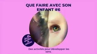Miniature : Que faire avec son enfants #6 - Des activités pour développer les sens - partie 1