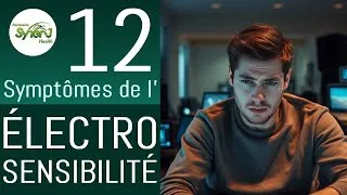 Miniature : ÉLECTROSENSIBILITÉ : 12 Symptômes à Repérer (et QUOI FAIRE !)