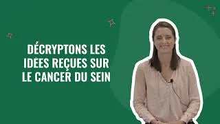 Miniature : VIDÉO D'EXPERT - Décryptons les idées reçues sur le cancer du sein