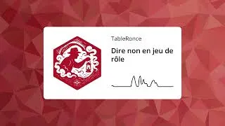 Miniature : TableRonce 09 - Dire non en jeu de rôle
