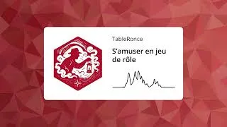 Miniature : TableRonce 07 - S'amuser en jeu de rôle