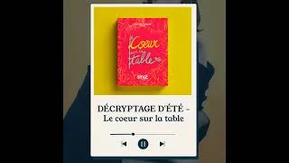 Miniature : DÉCRYPTAGE D'ÉTÉ - Le coeur sur la Table : Politiser l'amour et créer LA ligne édito la plus insp...