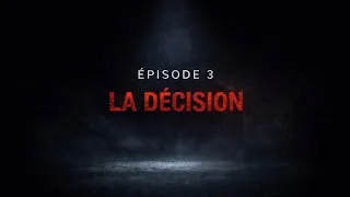 Miniature : ÉPISODE 3 — LA DÉCISION