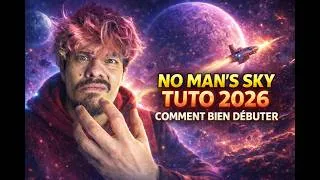 Miniature : TUTO : No man's sky 2026 , comment bien débuter!