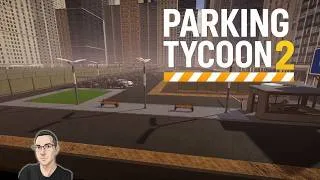 Miniature : Parking Tycoon 2 : Business Simulator #02 [FR] J'Upgrade au Maximum Toute la 1ère Zone !