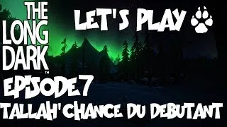 Miniature : Let's Play - The Long Dark - Traqueur - Episode 7 : Tallah' Chance du Débutant !