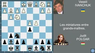 Miniature : Je relance la chaîne. Les miniatures de grands-maîtres. Judit Polgar expédie Ivanchuk #échecs