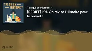 Miniature : [REDIFF] 101. On révise l'Histoire pour le brevet !