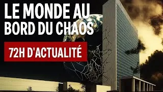 Miniature :  Le monde au bord du chaos – 72h d’actualité 
