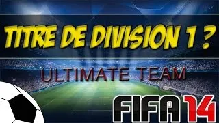 Miniature : Fifa 14 | FUT 14 - Titre de division 1 ?