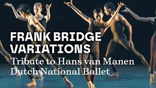 Miniature : 🔴 TCE LIVE / FRANK BRIDGE VARIATIONS | Tribute to Hans van Manen | Dutch National Ballet