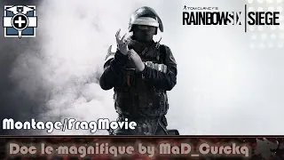 Miniature : Rainbow Six Siege | Montage / Compilation | Doc le Magnifique ! By Curckq