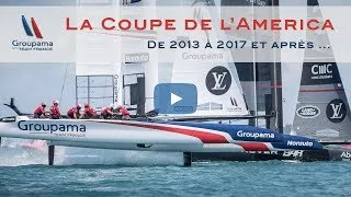 Miniature : La Coupe de l'America - de 2013 à 2017 et après ... | Groupama Team France