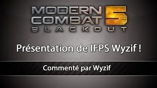 Miniature : Introduction de IFPS Wyzif ! | Modern Combat 5