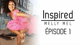 Miniature : Inspired: Melly Mel EP1 - Ouvre ton monde