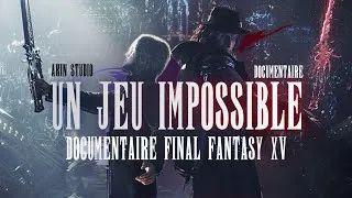 Miniature : UN JEU IMPOSSIBLE: Documentaire Final Fantasy 15