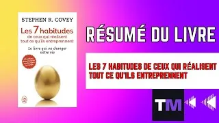 Miniature : Résumé du livre "les sept habitudes de ceux qui réalisent tout ce qu'ils entreprennent".