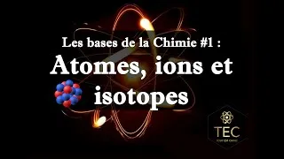Miniature : [Les Bases de la Chimie #1] Atomes, ions et isotopes