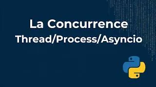 Miniature : La Concurrence en Python : Threading, Asyncio, Multiprocessing, GIL et CPU Bound vs I/O Bound