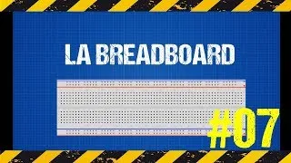 Miniature : UTILISER UNE BREADBOARD - Les bases simplifiées ! #07