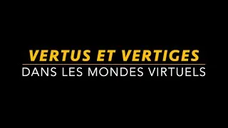 Miniature : Vertus et vertiges dans les mondes virtuels