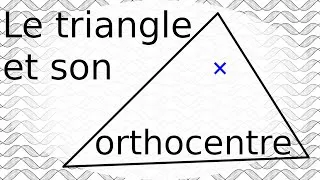Miniature : 📐L'orthocentre📐 du 𓏚triangle𓏚 (point 🔎remarquable du 𓏚triangle𓏚)