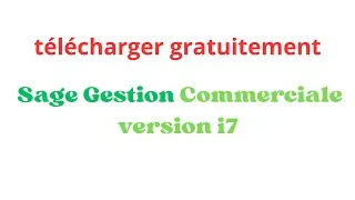 Miniature : Sage Gestion Commerciale i7: Téléchargement gratuit expliqué simplement