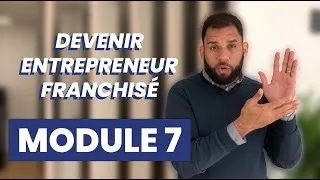 Miniature : Comment Devenir Entrepreneur Franchisé [ MODULE 7]