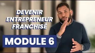 Miniature : Comment Devenir Entrepreneur Franchisé [ MODULE 6 ]