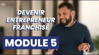 Miniature : Comment Devenir Entrepreneur Franchisé [ MODULE 5 ]