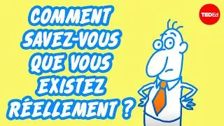 Miniature : Comment savez-vous que vous existez réellement ? - James Zucker